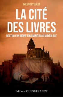 La cité des livres - destin d'un moine enlunimeur au moyen-âge