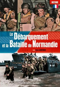 Le débarquement et la bataille de Normandie