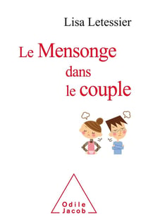 Le mensonge dans le couple - comprendre et gérer, partir ou rester