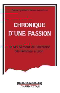 Chronique d'une passion - le mouvement de liberation des femmes à Lyon
