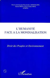 L'humanite face a la mondialisation - droit des peuples et environnement