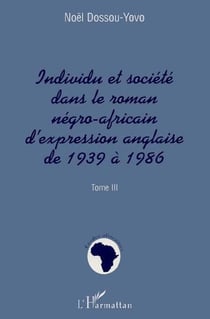 Individu et Société dans le Roman Négro-Africain d'expression anglaise de 1939 à 1986