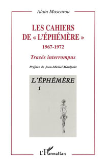 Les cahiers de "l'éphémère" 1967-1972 - tracés interrompus