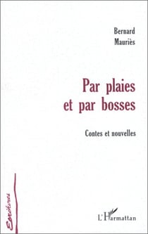Par plaies et bosses - contes et nouvelles