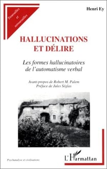 Hallucinations et délire - les formes hallucinatoires de l'automatisme verbal