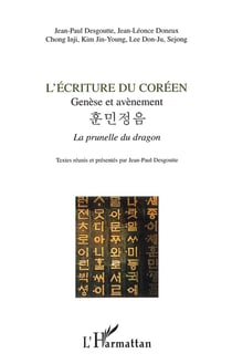 L'ÉCRITURE DU CORÉEN : Genèse et avènement - La prunelle du dragon