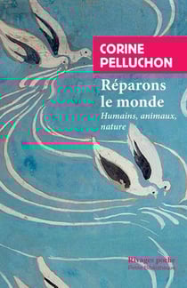 Réparons le monde - humains, animaux, nature