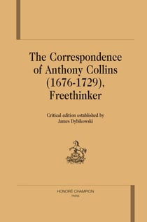 The correspondance of Anthony Collins (1676-1729), freethinker