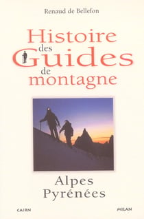 Histoire des guides de montagne - alpes pyrénées