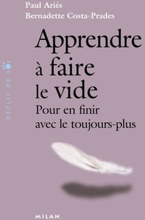 Apprendre à faire le vide - pour en finir avec le toujours-plus