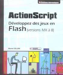 Action script - developpez des jeux en flash (versions mx à 8)