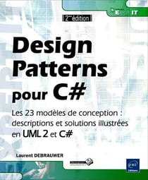 Design Patterns pour C# - les 23 modèles de conception : descriptions et solutions illustrées en ULM 2 et C# (2e édition)