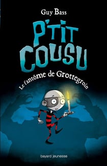 P'tit cousu t.3 - le fantôme de Grottegroin