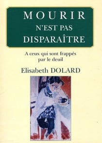 Mourir n'est pas disparaitre- à ceux qui sont frappés par le deuil.
