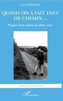Quand on a fait tant de chemin... - propos d'un moine de plein vent