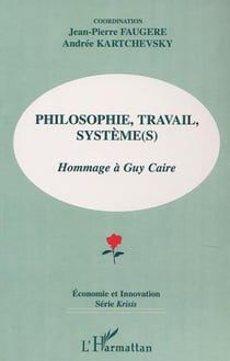PHILOSOPHIE, TRAVAIL, SYSTÈME (S) : Hommage à Guy Caire