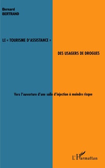Le tourisme d'assistance des usagers de drogues - vers l'ouverture d'une salle d'injection à moindre risque