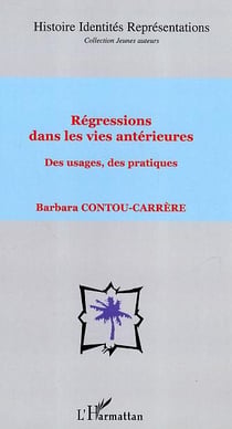 Régressions dans les vies antérieures : Des usages, des pratiques