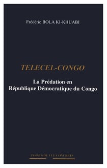 Telecel-congo : la prédation en République Démocratique du Congo