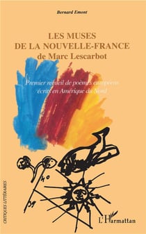 Muses de la nouvelle France de Marc Lescarbot - premier recueil de poèmes européens écrits en Amérique du Nord