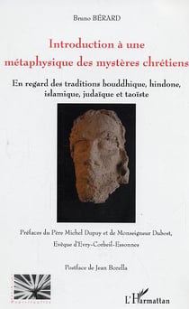 Introduction à une métaphysique des mystères chrétiens : En regard des traditions bouddhique, hindoue, islamique, judaïque et taoïste