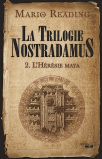 La trilogie Nostradamus Tome 2 : l'hérésie Maya