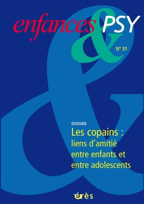 Enfances et psy n.31 : les copains : liens d'amitié entre enfants et entre adolescents