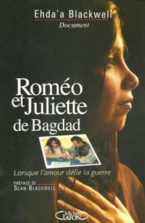 Romeo et juliette de bagdad - lorsque l'amour defie la guerre