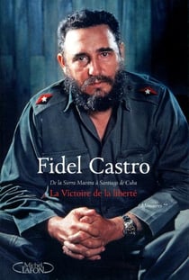 Mémoires Tome 2 - la victoire de la liberté, de la Sierra Maestra à Santiago de Cuba