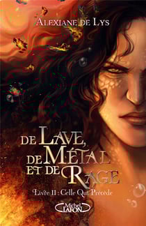 De lave, de métal et de rage Tome 2 : Celle qui précède