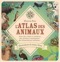 L'atlas des animaux - avec des volets à soulever, des tirettes à manipuler, des illustrations animées...