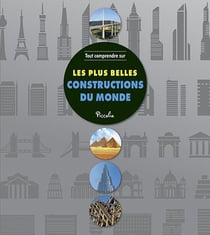 Tout comprendre - les plus belles constructions du monde