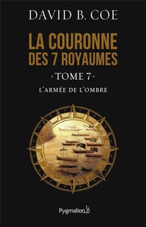 La couronne des 7 royaumes Tome 7 - l'armée de l'ombre