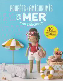 Poupées & amigurumis de la mer au crochet: 30 personnages et accessoires