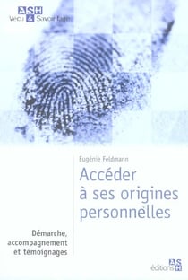 Accéder à ses origines personnelles : Démarche, accompagnement, témoignage.