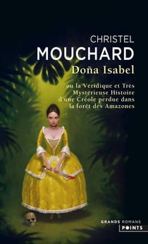 Doña Isabel - ou la véridique et très mystérieuse histoire d'une Créole perdue dans la forêt des Amazones
