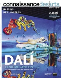 Connaissance des arts Hors-Série : Dalí, l'énigme sans fin - Gaudí, architecte de l'imaginaire - Bassins des Lumières