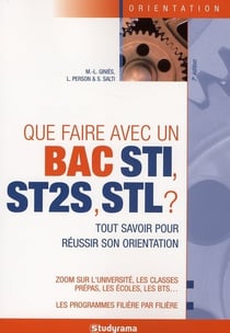 Que faire avec un bac sti, st2s, stl ? : Tout savoir pour réussir son orientation