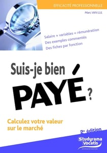 Efficacité professionnelle : suis-je bien payé ? calculez votre valeur sur le marché (2e édition)