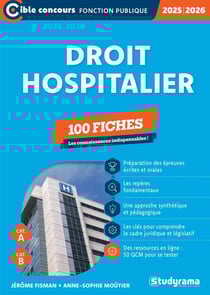 Droit hospitalier - 100 fiches (Catégories A et B -?Édition 2025-2026) : Les connaissances indispensables !