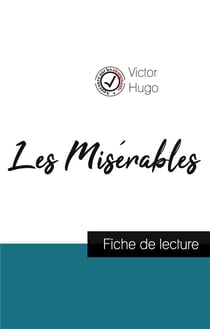 Les Misérables de Victor Hugo - fiche de lecture et analyse complète de l'oeuvre