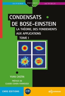 Condensats de Bose-Einstein : La théorie, des fondements aux applications Tome 1