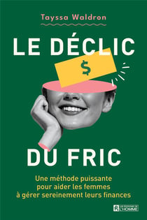 Le déclic du fric : Une méthode puissante pour aider les femmes à gérer sereinement leurs finances