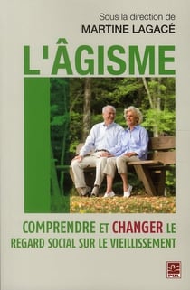 L'âgisme - comprendre et changer le regard social sur le vieillissement