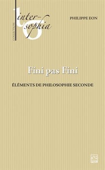 Fini pas fini : éléments de philosophie seconde