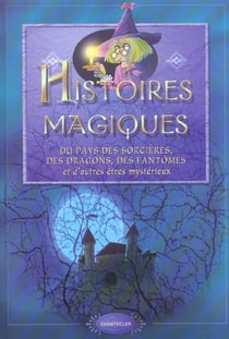 Histoires magiques du pays des sorcieres, des dragons, ...