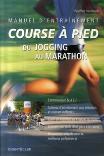 Manuel d'entraînement course à pied - du jogging au marathon