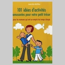 101 idées d'activités amusantes pour votre petit trésor
