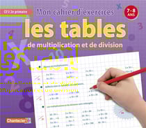 Les tables de multiplication et de division - mon cahier d'exercices - 7-8 ans