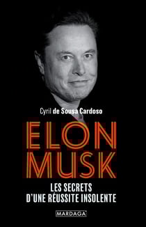 Elon Musk : les secrets d'une réussite insolente